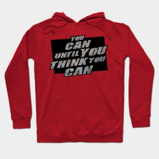 You can until you think you can Hoodie